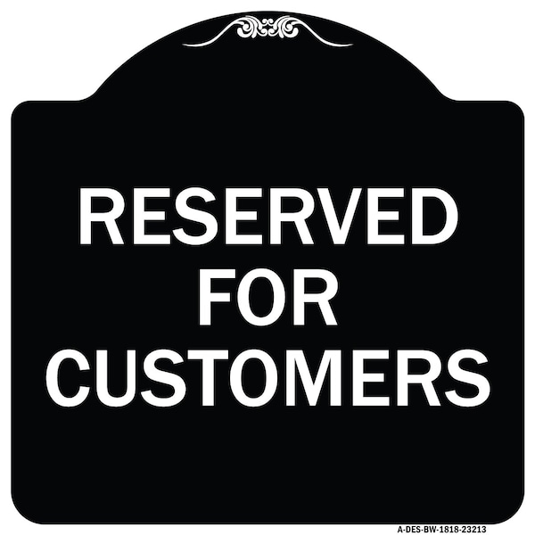 Reserved for Customers Heavy-Gauge Aluminum Architectural Sign, 18" x 18", BW-1818-23213